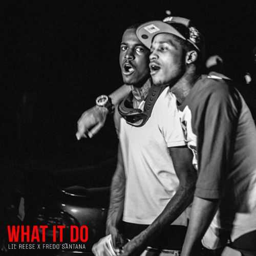 Lil Reese Ft. Fredo Santana - What It Do